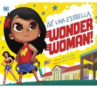 Michael Dahl ¡Sé Una Estrella, Wonder Woman (Copertina rigida)
