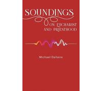 Michael Dallaire Soundings on Eucharist and Priesthood (Tascabile)