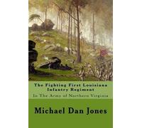 Michael Dan Jones The Fighting First Louisiana Infantry Regiment (Tascabile)