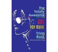 Michael-Dante Craig The Totally Awesome 80s Pop Music Trivia Book (Tascabile)