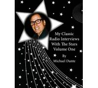 Michael Dante My Classic Radio Interviews With The Stars Volume One (Tascabile)