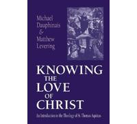 Michael Dauphinais Matthew Levering Knowing the Love of Christ (Tascabile)