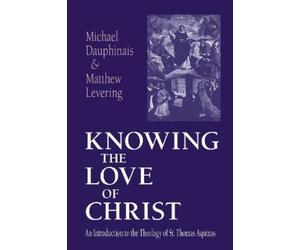 Michael Dauphinais Matthew Levering Knowing the Love of Christ (Tascabile)