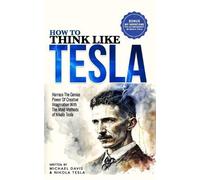 Michael Davis Nikola Tesla How to Think Like Tesla (Tascabile)