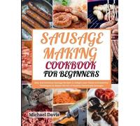 Michael Davis Sausage Making Cookbook for Beginners (Tascabile)