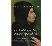 Michael de la Bédoyère The Meddlesome Friar and the Wayward Pope (Tascabile)