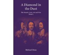 Michael Dean A Diamond in the Dust (Tascabile) Stuarts: Love, Art, War