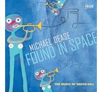 Michael Dease Found in Space: The Music of Gregg Hill (CD)