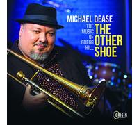 Michael Dease The Other Shoe: The Music of Gregg Hill (CD) Album