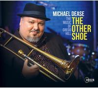 Michael Dease The Other Shoe: The Music of Gregg Hill (CD) Album