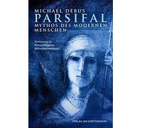 Michael Debus Parsifal - Mythos des modernen Menschen: Hinführung zu (Tascabile)