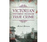 Michael Delaware Victorian Southwest Michigan True Crime (Tascabile) True Crime