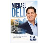 Michael Dell: From Computer Revolution to Giving Back: A Modern Entrepreneurial Legacy