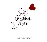 Michael Diaz Love's Brightest Light (Copertina rigida)