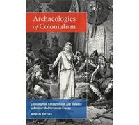 Michael Dietler Archaeologies of Colonialism (Tascabile)
