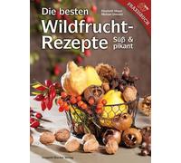 Michael Diewald Elisabe Die besten Wildfruchtrezepte: Süß un (Copertina rigida)