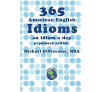 Michael Digiacomo 365 American English Idioms (Tascabile)
