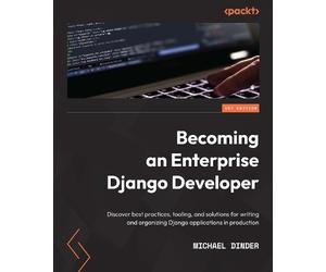 Michael Dinder Becoming an Enterprise Django Developer (Tascabile)