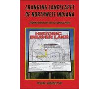 Michael Dobberstein Changing Landscapes of Northwest Indiana (Tascabile)