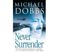 Michael Dobbs Never Surrender (Tascabile)