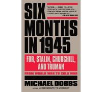 Michael Dobbs Six Months in 1945 (Tascabile)