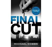 Michael Dobbs The Final Cut (Tascabile) House of Cards