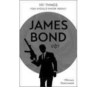 Michael Dörflinger 101 Things You Should Know about James Bond 007 (Tascabile)
