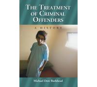 Michael Dow Burkhead The Treatment of Criminal Offenders (Tascabile)