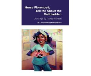 Michael Dow Nurse Florence(R), Tell Me About the Gallbladder. (Copertina rigida)