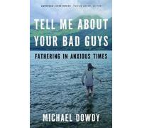 Michael Dowdy Tell Me About Your Bad Guys (Tascabile) American Lives