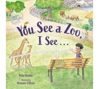 Michael Downs Maureen O'Brien You See a Zoo, I See… (Copertina rigida)