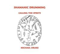 Michael Drake Shamanic Drumming (Tascabile)