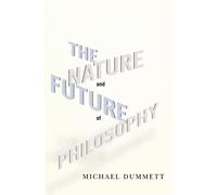 Michael Dummett The Nature and Future of Philosophy (Copertina rigida)
