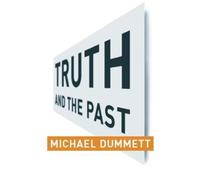 Michael Dummett Truth and the Past (Tascabile) Columbia Themes in Philosophy