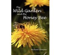 Michael Duncan The Wild Garden and the Honey Bee (Tascabile)