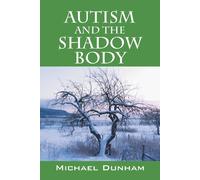 Michael Dunham Autism and the Shadow Body (Tascabile)