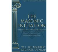 Michael Dunlap Walter Leslie Wilmshurst The Masonic Initiation (Tascabile)