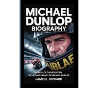 MICHAEL DUNLOP BIOGRAPHY: The Bull of the Mountain, The Life and Legacy of Michael Dunlop