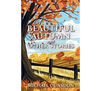Michael Dunsdon A Beautiful Autumn and Other Stories (Tascabile)