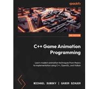 Michael Dunsky Gabor Szauer C++ Game Animation Programming (Tascabile)