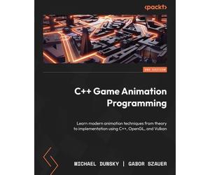 Michael Dunsky Gabor Szauer C++ Game Animation Programming (Tascabile)