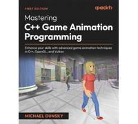 Michael Dunsky Mastering C++ Game Animation Programming (Tascabile)