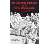 The Incognito Reporter and the On-to-Ottawa Trek