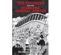 Michael Dupuis The Reporter and the Winnipeg General Strike (Tascabile)