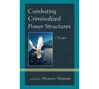 Michael Dziedzic Combating Criminalized Power Structures (Tascabile)