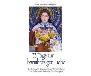 Michael E. Gait 33 Tage zur barmherzigen Liebe: Selbstmach-Ex (Copertina rigida)