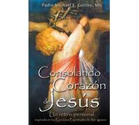 Michael E Gaitley Consolando Al Corazon de Jesus (Tascabile)