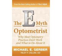 Michael E Gerber Od Riley F Uglum The E-Myth Optometrist (Copertina rigida)