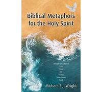 Michael E.J. Wright Biblical Metaphors for the Holy Spirit (Tascabile)