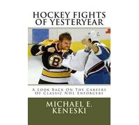 Michael E Kenes Hockey Fights Of Yesteryear A Look Back On The Caree (Tascabile)